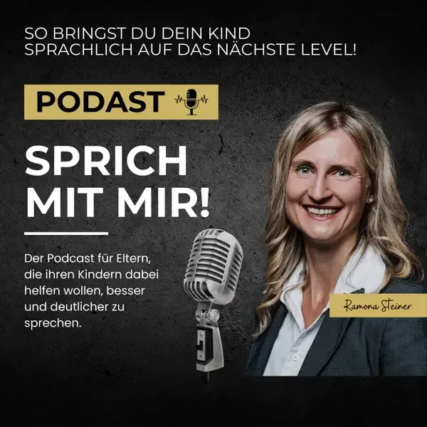 Podcast-Cover mit Standmikrofon und Porträt von Ramona Steiner vor dunklem Hintergrund. Text: So bringst du dein Kind sprachlich auf das nächste Level! PODAST. Sprich mit mir! Der Podcast für Eltern, die ihren Kindern dabei helfen wollen, besser und deutlicher zu sprechen. Ramona Steiner